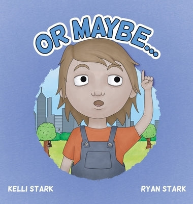 Or Maybe... by Stark, Ryan Stark &. Kelli