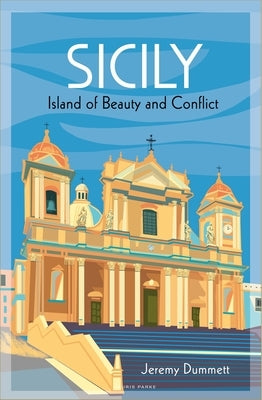 Sicily: Island of Beauty and Conflict by Dummett, Jeremy