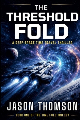 The Threshold Fold: A Deep-Space Time Travel Thriller by Thomson, Jason