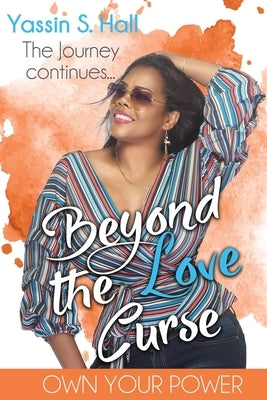 Beyond the Love Curse: The Journey Continues Own Your Power by Green, Brenda