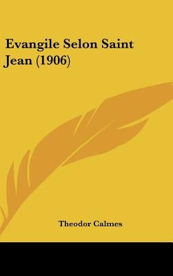 Evangile Selon Saint Jean (1906) by Calmes, Theodor