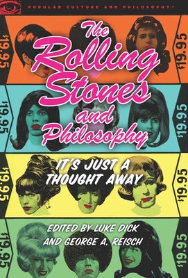 The Rolling Stones and Philosophy: It's Just a Thought Away by Dick, Luke