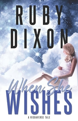 When She Wishes by Dixon, Ruby