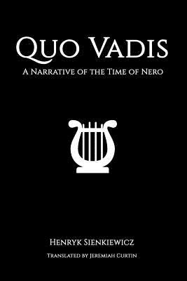 Quo Vadis: A Narrative of the Time of Nero by Curtin, Jeremiah