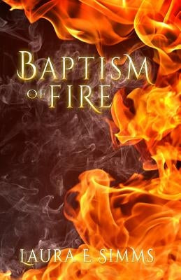 Baptism of Fire by Simms, Laura E.
