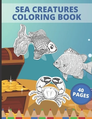 Sea Creatures Coloring Book: Sea Creatures Underwater Animals and Fish Themed Activity Book for Kids by Publishing, S&s