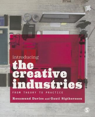 Introducing the Creative Industries by Davies, Rosamund