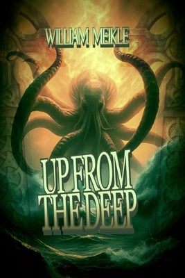 Up From The Deep: Three Lovecraftian Stories by Meikle, William