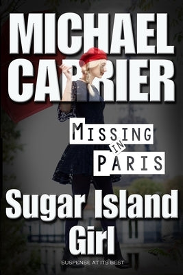 Sugar Island Girl Missing in Paris by Carrier, Michael J.