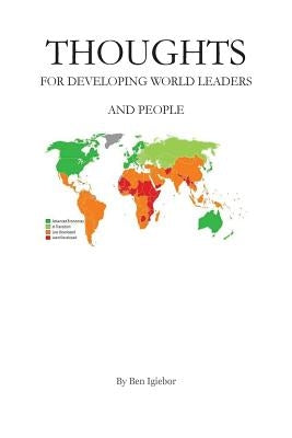Thoughts for Developing World Leaders and People by Igiebor, Ben