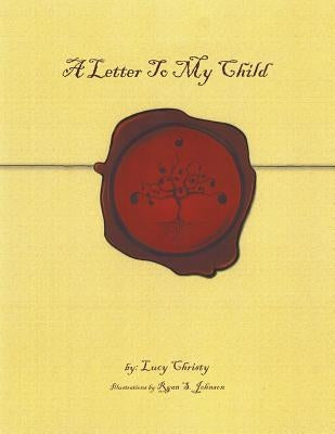 A Letter to My Child by Christy, Lucy