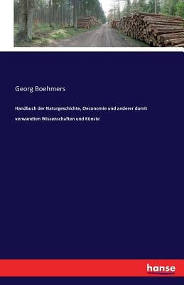 Handbuch der Naturgeschichte, Oeconomie und anderer damit verwandten Wissenschaften und Künste by Boehmers, Georg