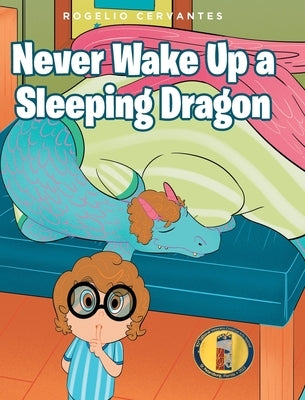 Never Wake Up a Sleeping Dragon by Cervantes, Rogelio