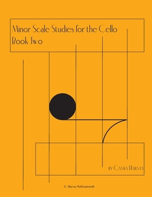 Minor Scale Studies for the Cello, Book Two by Harvey, Cassia