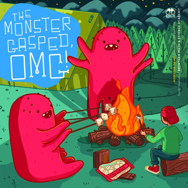 The Monster Gasped OMG: Monster Tales from the Fourth and Fifth Grade Students of Brentano Math & Science Academy by 826chi