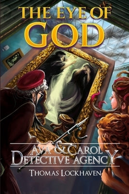 Ava & Carol Detective Agency: The Eye of God by Lockhaven, Thomas