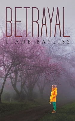 Betrayal by Bayliss, Liane