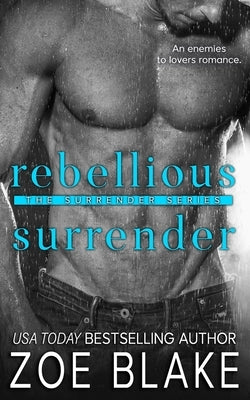 Rebellious Surrender: An Enemies to Lovers Romance by Blake, Zoe