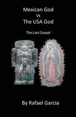 Mexican God VS The US God by Garcia, Rafael