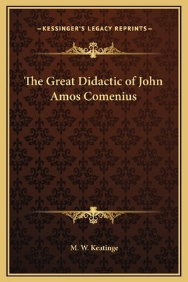 The Great Didactic of John Amos Comenius by Keatinge, M. W.