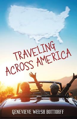 Traveling Across America by Bottorff, Genevieve Welsh
