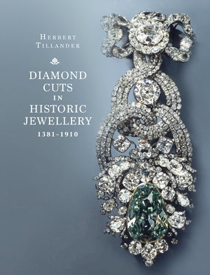 Diamond Cuts in Historic Jewellery 1381-1910 by Tillander, Herbert