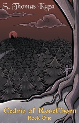 Cedric of RoseThorn: Book One by Kaza, S. Thomas