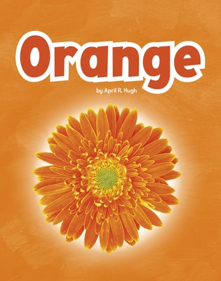 Orange by Hugh, April R.
