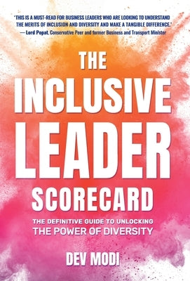 The Inclusive Leader Scorecard: The Definitive Guide to Unlocking the Power of Diversity by Modi, Dev