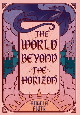 The World Beyond the Horizon by Funk, Angela