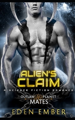 Alien's Claim: A Science Fiction Romance by Ember, Eden