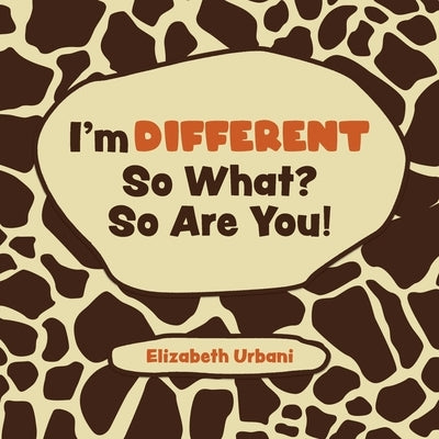 I'm Different - So What? So Are You! by Urbani, Elizabeth