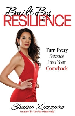 Built By Resilience: Turn Every Setback Into Your Comeback by Zazzaro, Shaina