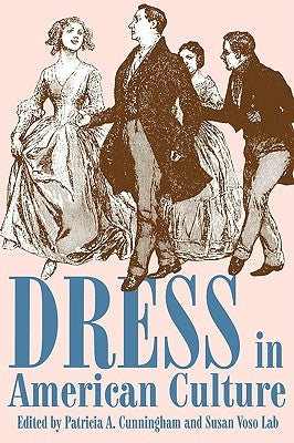 Dress in American Culture by Cunningham, Patricia a.