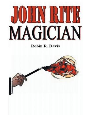 John Rite Magician by Davis, Robin R.