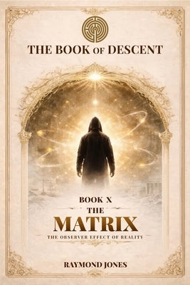 The Book of Descent Book X-: The Matrix by Jones, Raymond