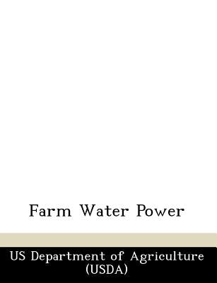 Farm Water Power by Us Department of Agriculture (Usda)