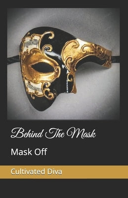 Behind The Mask: Mask Off by Diva, Cultivated