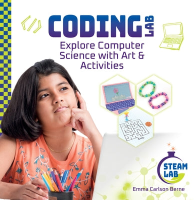 Coding Lab: Explore Computer Science with Art & Activities: Explore Computer Science with Art & Activities by Berne, Emma Carlson