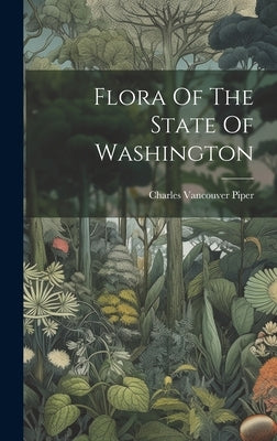 Flora Of The State Of Washington by Piper, Charles Vancouver