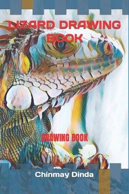Lizard Drawing Book: Drawing Book by Dinda, Chinmay