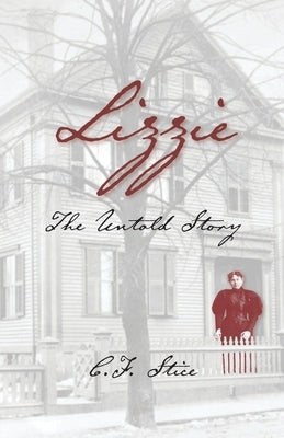 Lizzie: The Untold Story by Stice, C. F.