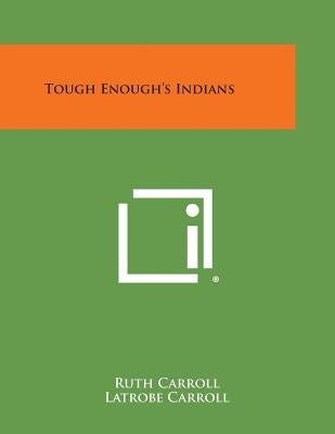 Tough Enough's Indians by Carroll, Ruth