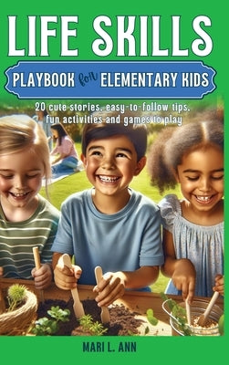 Life Skills Playbook for Elementary Kids by Ann, Mari L.