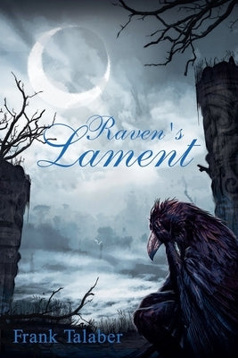 Raven's Lament by Talaber, Frank