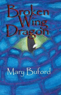 Broken Wing Dragon by Buford, Mary