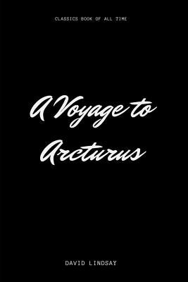 A Voyage to Arcturus by Lindsay, David