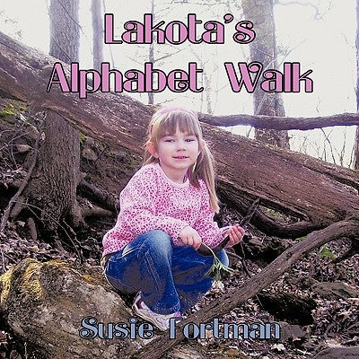 Lakota's Alphabet Walk by Fortman, Susie