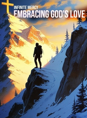 Infinite Mercy: Embracing God's Love by Melancon, Scott