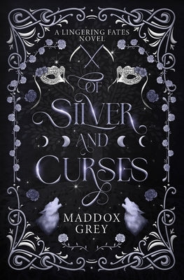 Of Silver and Curses: A Romantasy Standalone by Grey, Maddox